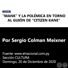 MANK Y LA POLMICA EN TORNO AL GUIN DE CITIZEN KANE - Por Sergio Colman Meixner - Domingo, 20 de Diciembre de 2020